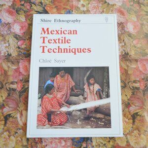 Mexican Textile Techniques by Chloë Sayer